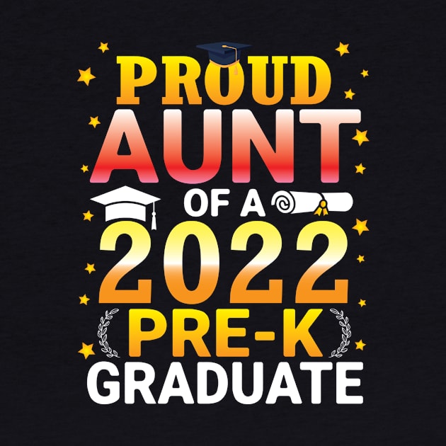 Proud Aunt Of A Class Of 2022 Pre-k Graduate Senior Student by bakhanh123